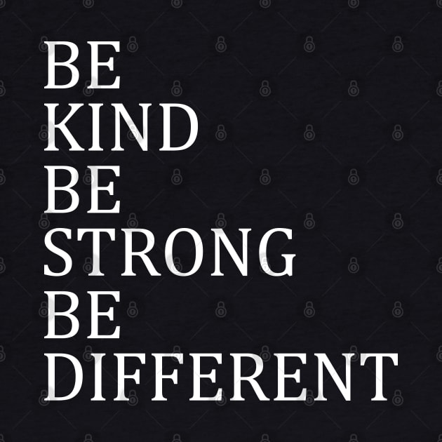 Be Kind Be Strong Be Different by DragonTees